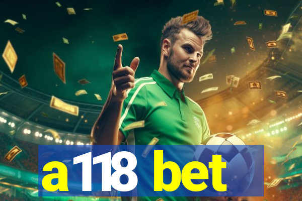 a118 bet